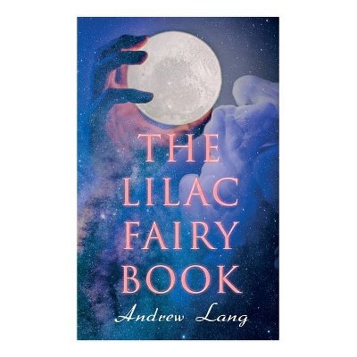 The Lilac Fairy Book - by  Andrew Lang & H J Ford (Paperback)