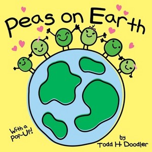 Peas on Earth - by  Todd H Doodler (Board Book) - 1 of 1