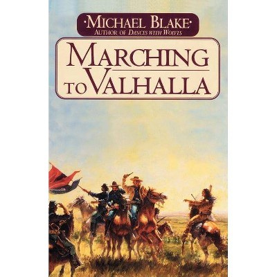 Marching to Valhalla - Large Print by  Michael Blake (Paperback)