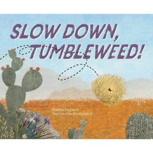 Slow Down, Tumbleweed! - by  Haven Iverson (Hardcover) - 1 of 1