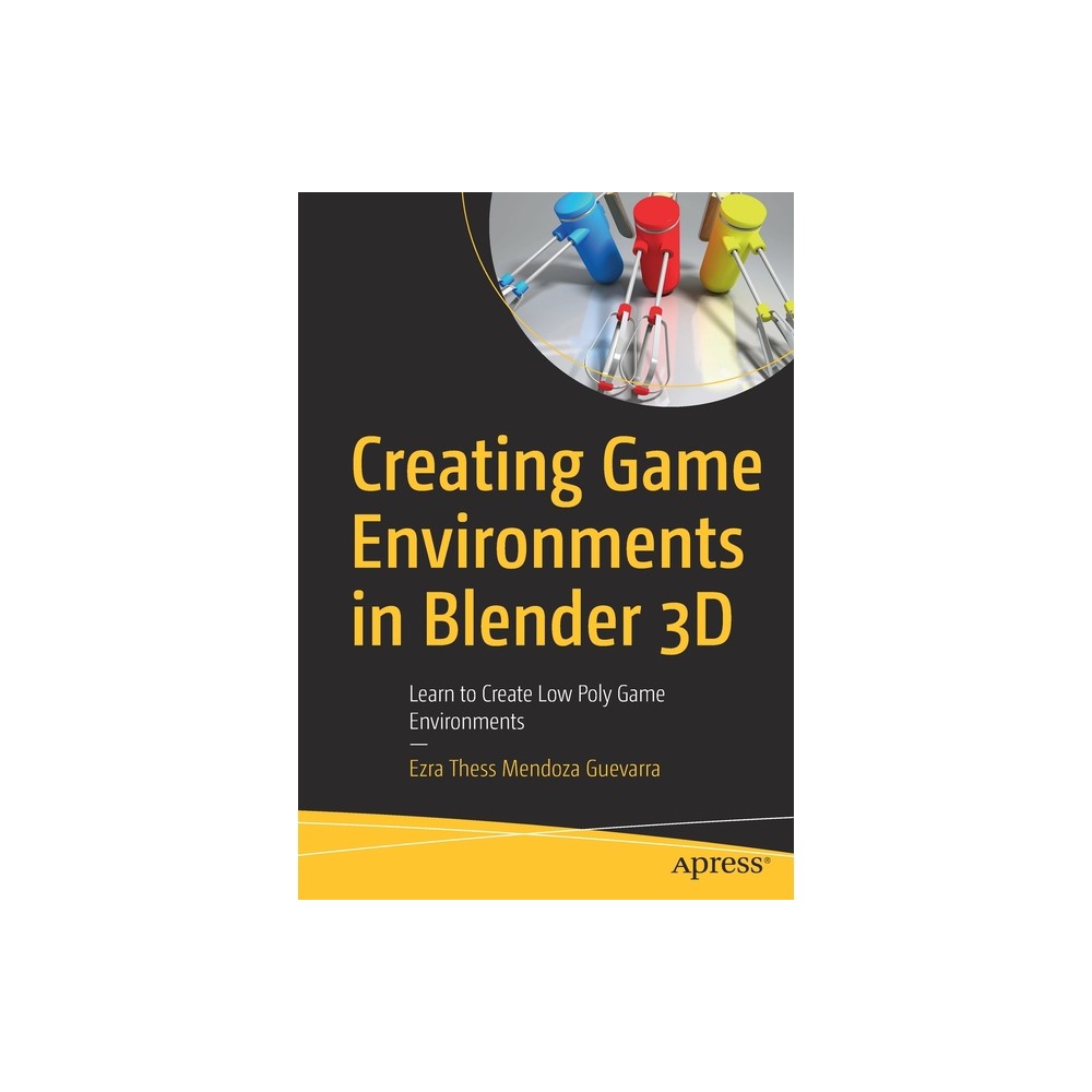 Apress Creating Game Environments in Blender 3D - by Ezra Thess Mendoza  Guevarra (Paperback) | The Market Place