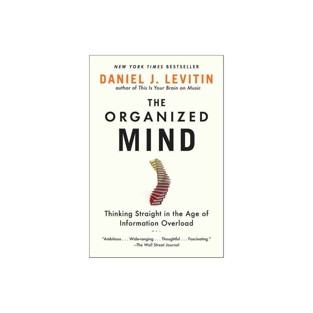 The Organized Mind - by Daniel J Levitin (Paperback)