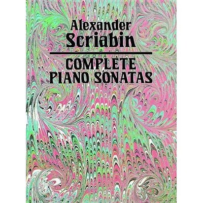 Complete Piano Sonatas - (Dover Music for Piano) by  Alexander Scriabin (Paperback)