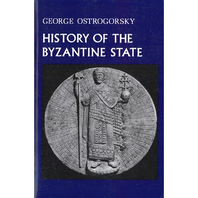 History of the Byzantine State - by  George Ostrogorsky (Paperback)