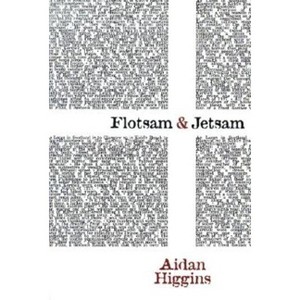 Flotsam & Jetsam - (Irish Literature) by  Aidan Higgins (Paperback) - 1 of 1