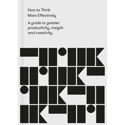 How to Think More Effectively - by  The School of Life (Paperback)