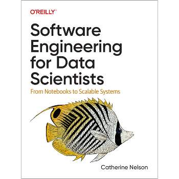 Software Engineering for Data Scientists - by  Catherine Nelson (Paperback)