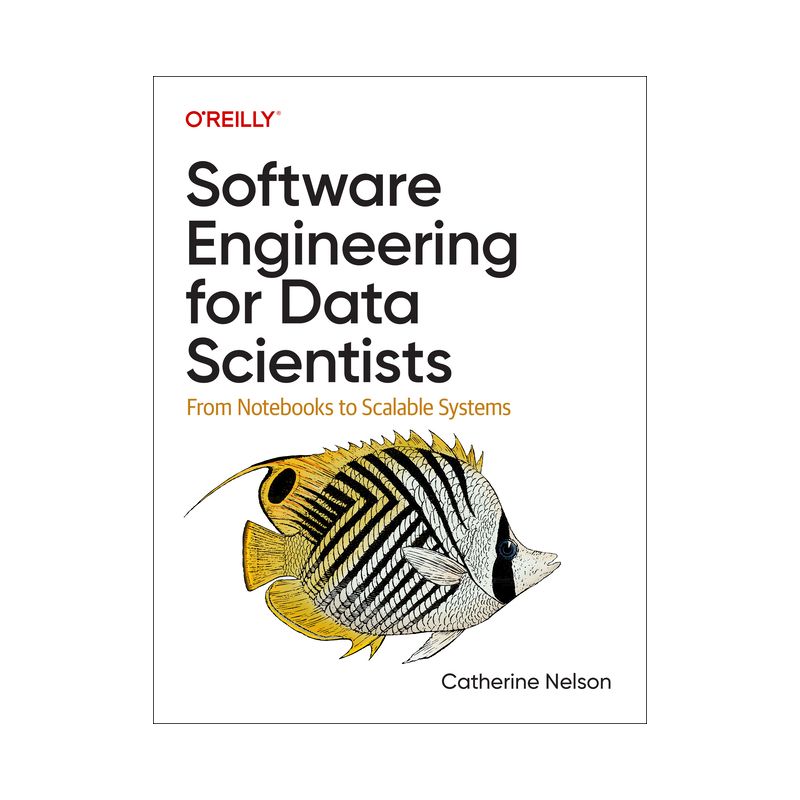 Software Engineering for Data Scientists - by  Catherine Nelson (Paperback), 1 of 2