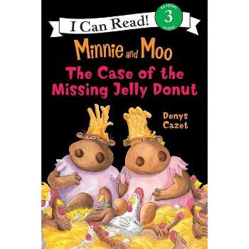 Minnie and Moo: The Case of the Missing Jelly Donut - (I Can Read Level 3) by  Denys Cazet (Paperback)