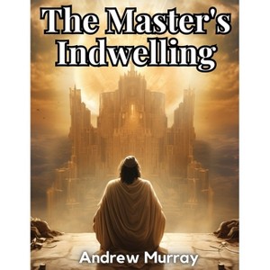 The Master's Indwelling - by  Andrew Murray (Paperback) - 1 of 1
