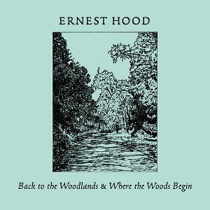 Ernest Hood - Back To The Woodlands / Where The Woods Begin (CD) - 1 of 1