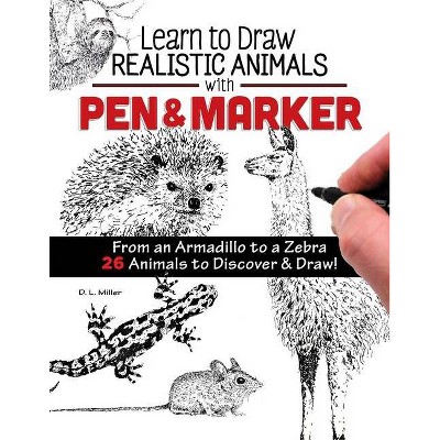 Learn to Draw Realistic Animals with Pen & Marker - by  D L Miller (Paperback)