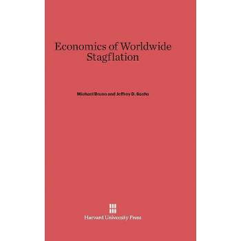 Economics of Worldwide Stagflation - by  Michael Bruno & Jeffrey D Sachs (Hardcover)