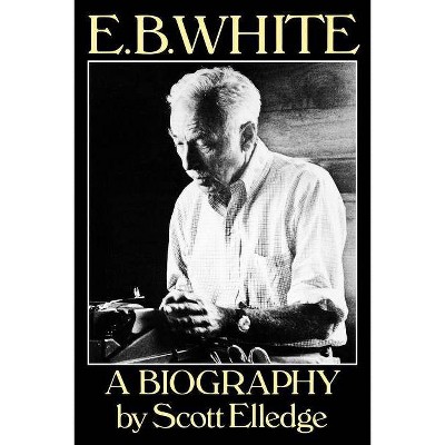 E.B. White - by  Scott Elledge (Paperback)