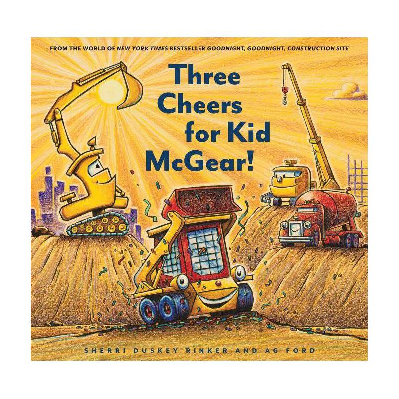 Three Cheers for Kid Mcgear! -  by Sherri Duskey Rinker (Hardcover), 1 of 4