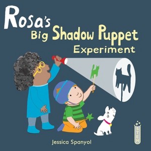Rosa's Big Shadow Puppet Experiment - (Rosa's Workshop (Softcover Edition)) by  Jessica Spanyol (Paperback) - 1 of 1