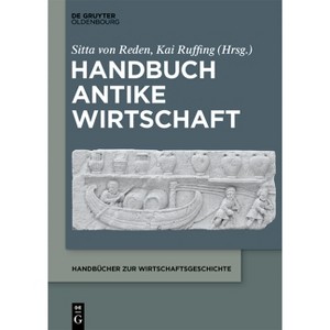 Handbuch Antike Wirtschaft - (Handbücher Zur Wirtschaftsgeschichte) by  Sitta Von Reden & Kai Ruffing (Paperback) - 1 of 1