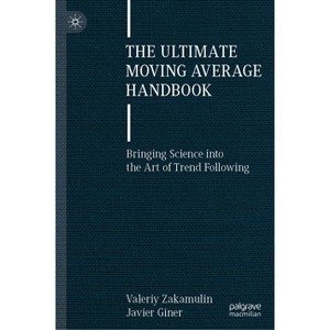 The Ultimate Moving Average Handbook - by  Valeriy Zakamulin & Javier Giner (Hardcover) - 1 of 1