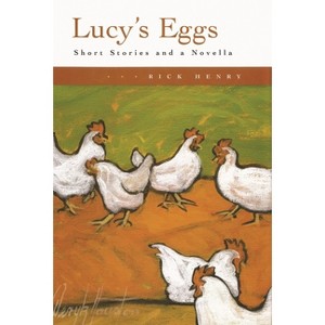 Lucy's Eggs - by  Rick Henry (Hardcover) - 1 of 1