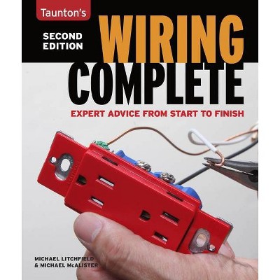 Wiring Complete 2nd Edition - (Taunton's Complete) by  Michael Litchfield & Michael McAlister (Paperback)