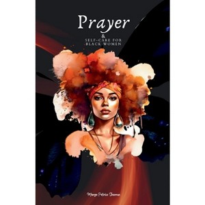 Prayer & Self-Care for Black Women - by  Marya P Sherron (Paperback) - 1 of 1