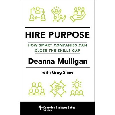 Hire Purpose - by  Deanna Mulligan & Greg Shaw (Hardcover)