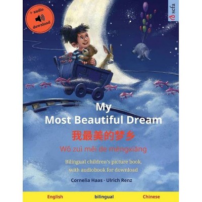 My Most Beautiful Dream - 我最美的梦乡 (English - Mandarin Chinese) - (Sefa Picture Books in Two Languages)