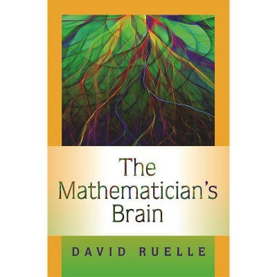 The Mathematician's Brain - by  David Ruelle (Hardcover)