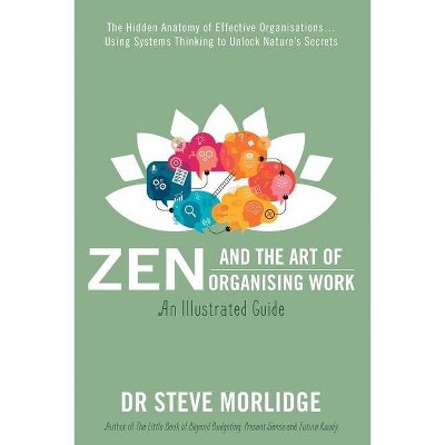 Zen and the Art of Organising Work - by  Morlidge (Paperback)