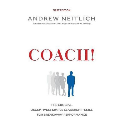 Coach! - by  Andrew Neitlich (Hardcover)