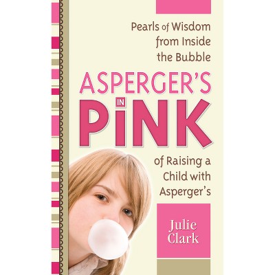 Asperger's in Pink - by  Julie Clark (Paperback)