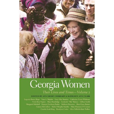 Georgia Women - (Southern Women: Their Lives and Times) by  Kathleen Ann Clark & Ann Short Chirhart (Paperback)