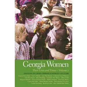 Georgia Women - (Southern Women: Their Lives and Times) by  Kathleen Ann Clark & Ann Short Chirhart (Paperback) - 1 of 1