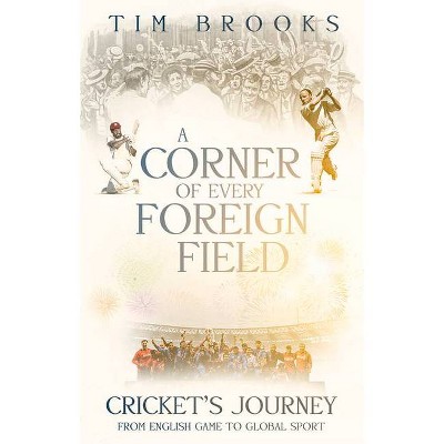 A Corner of Every Foreign Field - by  Tim Brooks (Paperback)