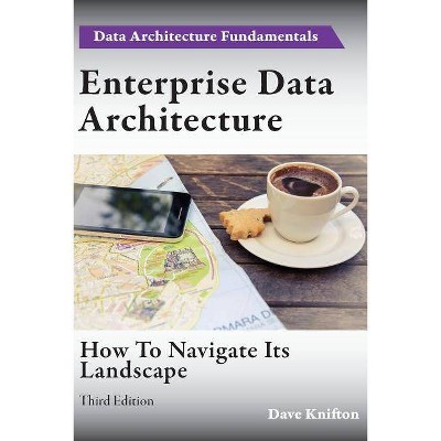 Enterprise Data Architecture - by  Dave Knifton (Paperback)