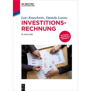 Investitionsrechnung - (De Gruyter Studium) 15th Edition by  Lutz Kruschwitz & Daniela Lorenz (Hardcover) - 1 of 1