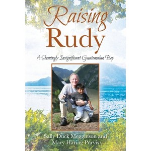 Raising Rudy - by  Sally Duck Megginson & Mary Haring Purvis (Paperback) - 1 of 1