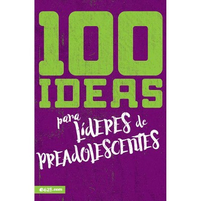 100 Ideas Para Líderes de Preadolescentes - (Paperback)