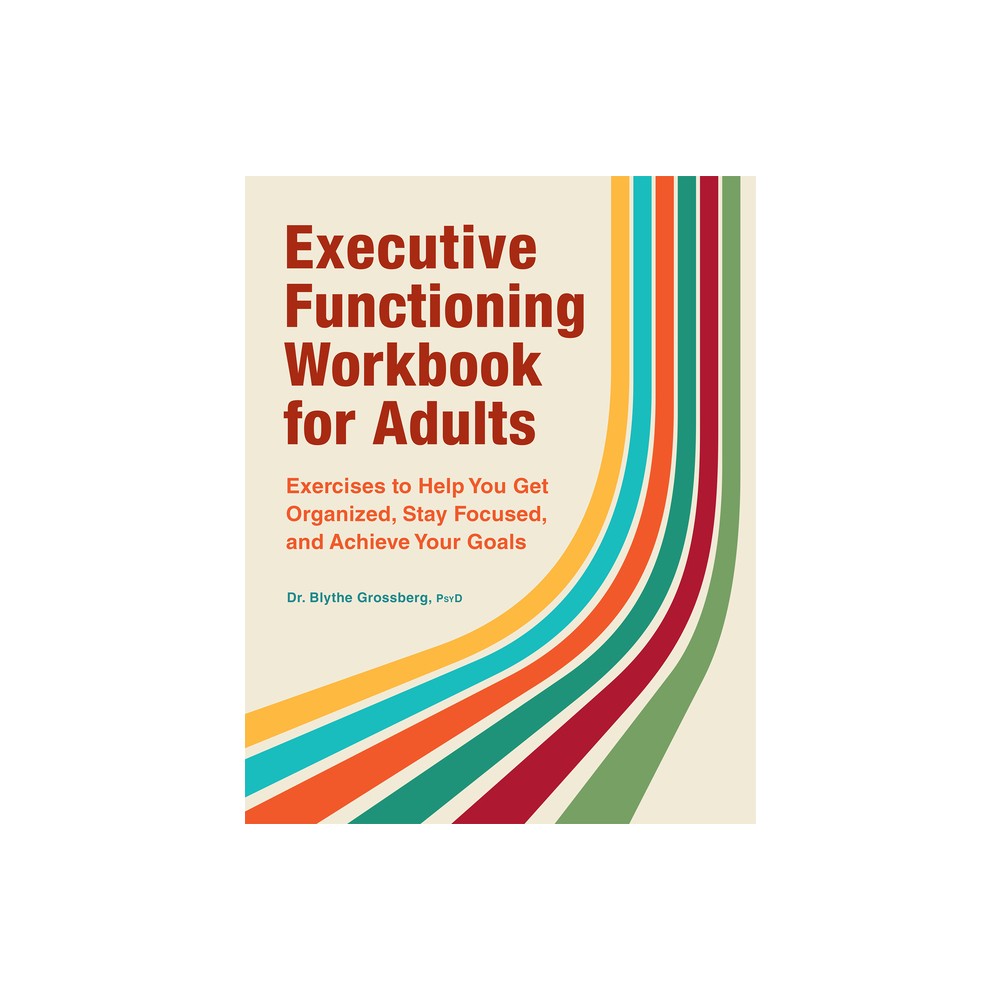 Executive Functioning Workbook for Adults - by Blythe Grossberg (Paperback)