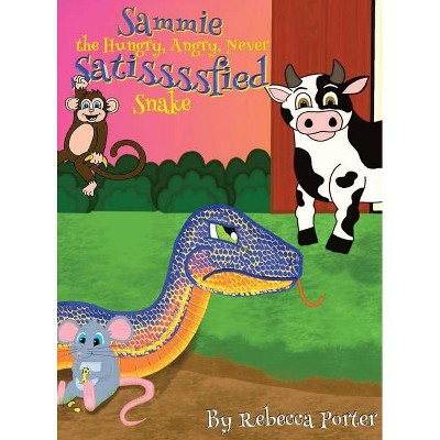 Sammie the Hungry, Angry, Never Satissssfied Snake - Large Print by  Rebecca Porter (Hardcover)