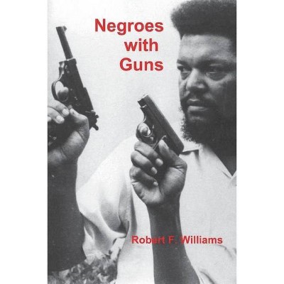 Negroes with Guns - by  Robert F Williams (Paperback)