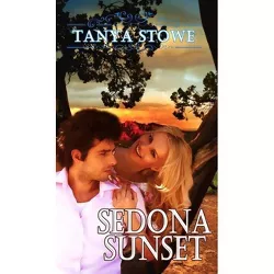 Sedona Sunset - by  Tanya Stowe (Paperback)