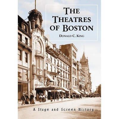 The Theatres of Boston - by  Donald C King (Paperback)
