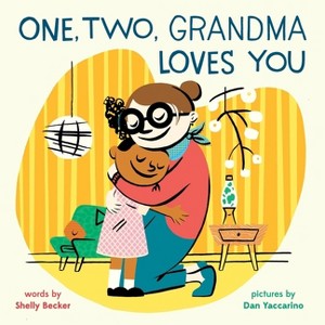One, Two, Grandma Loves You - (A One, Two, I Love You Book) by Shelly Becker - 1 of 1
