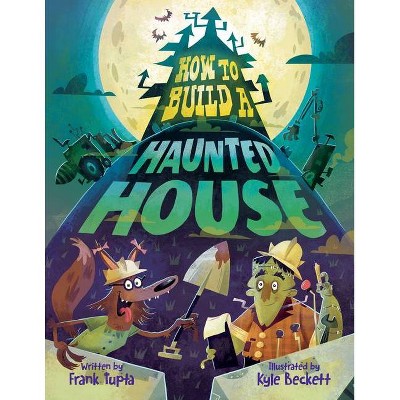 How to Build a Haunted House - by  Frank Tupta (Hardcover)