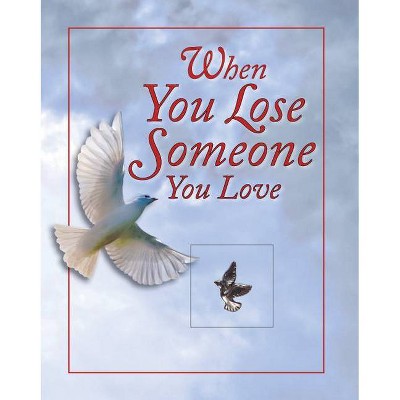 When You Lose Someone You Love - (Deluxe Daily Prayer Books) by  Publications International Ltd (Hardcover)