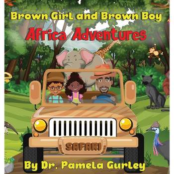 Brown Girl and Brown Boy Africa Adventures - by  Pamela Gurley (Hardcover)
