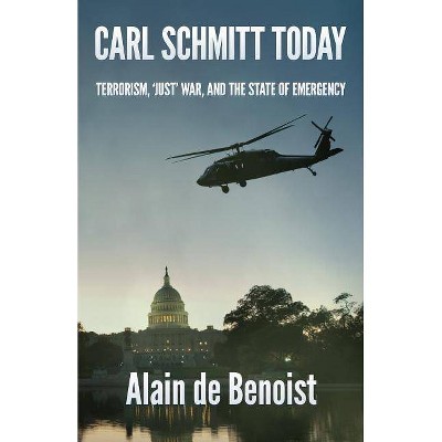 Carl Schmitt Today - by  Alain De Benoist (Paperback)