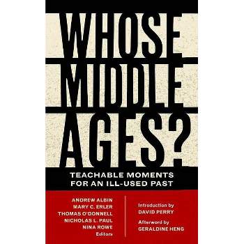 Whose Middle Ages? - (Fordham Medieval Studies) by  Andrew Albin & Mary C Erler & Thomas O'Donnell & Nicholas L Paul & Nina Rowe (Paperback)