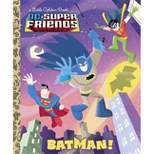 Batman! (DC Super Friends) - (Little Golden Book) by  Billy Wrecks (Hardcover)